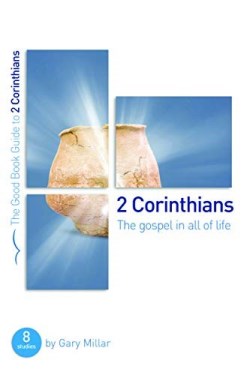 2 Corinthians : The Gospel In All Of Life - 8 Studies