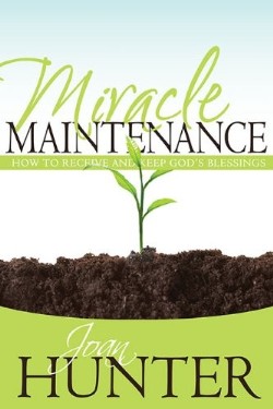 Miracle Maintenance : How To Receive And Keep Gods Blessings