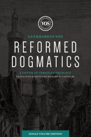 Reformed Dogmatics Single Volume Edition