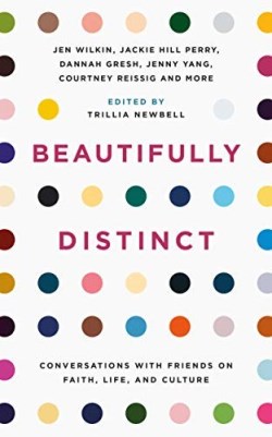 Beautifully Distinct : Conversations With Friends On Faith, Life, And Cultu