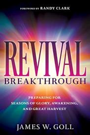 Revival Breakthrough : Preparing For Seasons Of Glory, Awakening, And Great