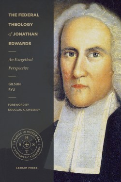 Federal Theology Of Jonathan Edwards
