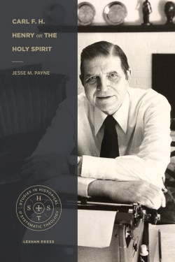 Carl F H Henry On The Holy Spirit