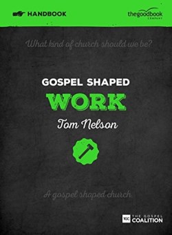 Gospel Shaped Work Handbook (Student/Study Guide)