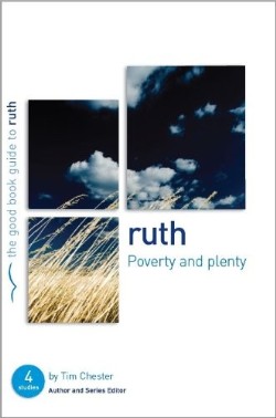 Ruth : Poverty And Plenty (Student/Study Guide)