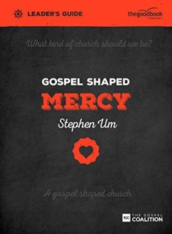 Gospel Shaped Mercy Leaders Guide (Teacher's Guide)