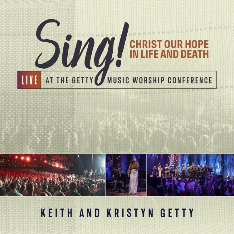Sing! Christ Our Hope In Life And Death Live At The Getty Music Worship Conferen