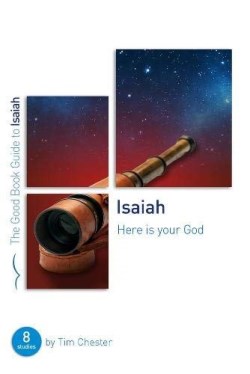 Isaiah : Here Is Your God: 8 Studies