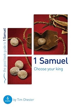 1 Samuel : Choose Your King (Student/Study Guide)