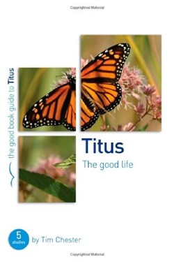 Titus : The Good Life (Student/Study Guide)