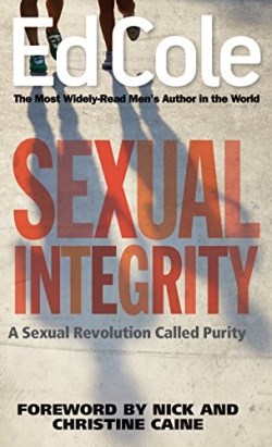 Sexual Integrity : A Sexual Revolution Called Purity