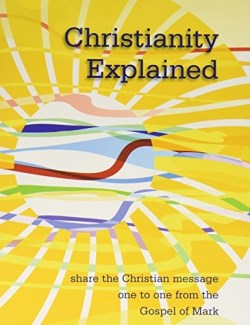 Christianity Explained : Share The Christian Message One To One From The Go (Stu