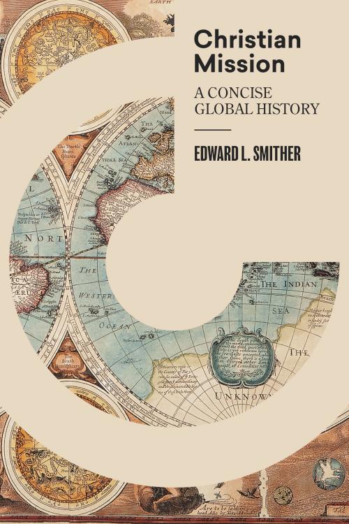 Christian Mission : A Concise, Global History