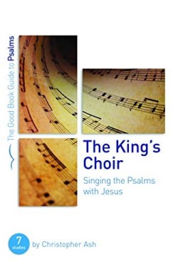 Kings Choir : Singing The Psalms With Jesus
