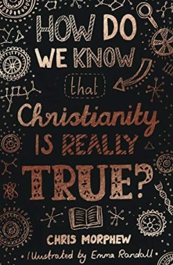 How Do We Know Christianity Is Really True