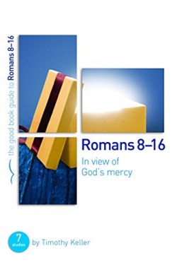 Romans 8-16 : In View Of Gods Mercy (Student/Study Guide)