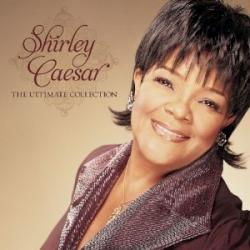 Ultimate Collection Shirley Caesar