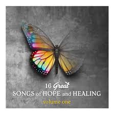 16 Great Songs Of Hope And Healing Volume One