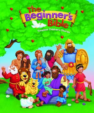 Beginners Bible : Timeless Childrens Stories