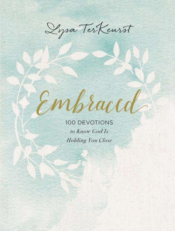 Embraced : 100 Devotions To Know Gods Is Holding You Close
