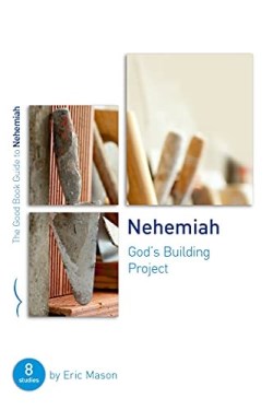 Nehemiah : God's Building Project - 8 Studies
