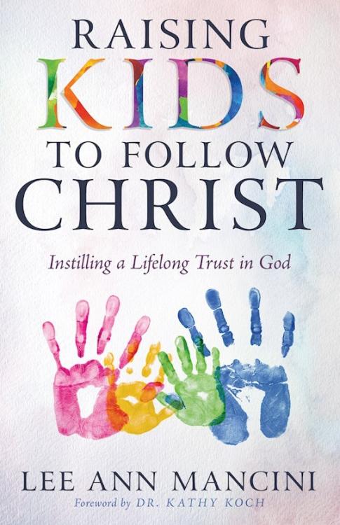 Raising Kids To Follow Christ