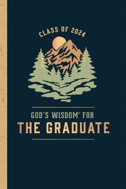 Gods Wisdom For The Graduate Class Of 2024 Mountain NKJV