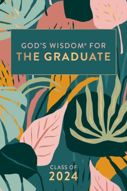 Gods Wisdom For The Graduate Class Of 2024 Botanical NKJV