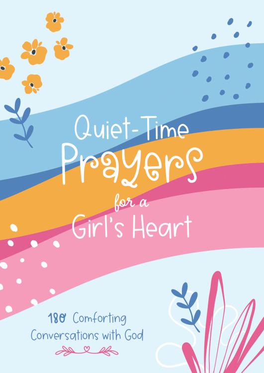 Quiet Time Prayers For A Girls Heart