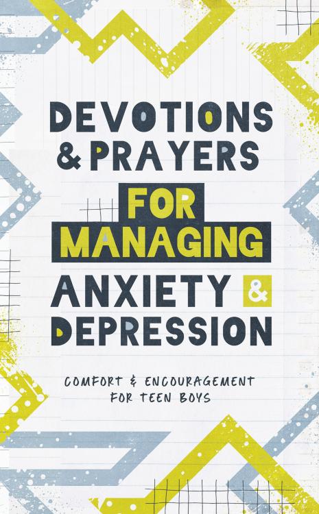 Devotions And Prayers For Managing Anxiety And Depression For Teen Boy