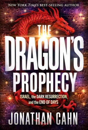 Dragons Prophecy : Israel, The Dark Resurrection, And The End Of Days