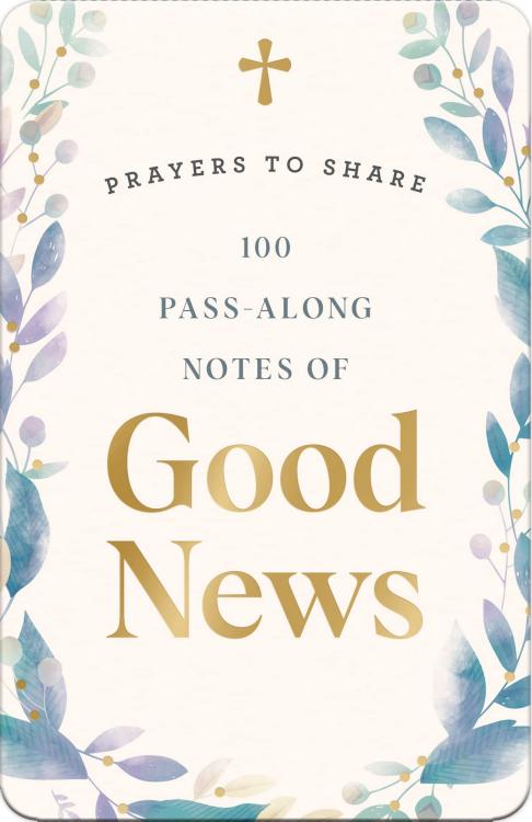 Prayers To Share 100 Pass Along Notes Of Good News