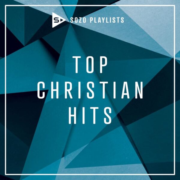 SOZO Playlists: Top Christian Hits