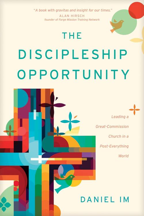 Discipleship Opportunity : Leading A Great-Commission Church In A Post-Ever