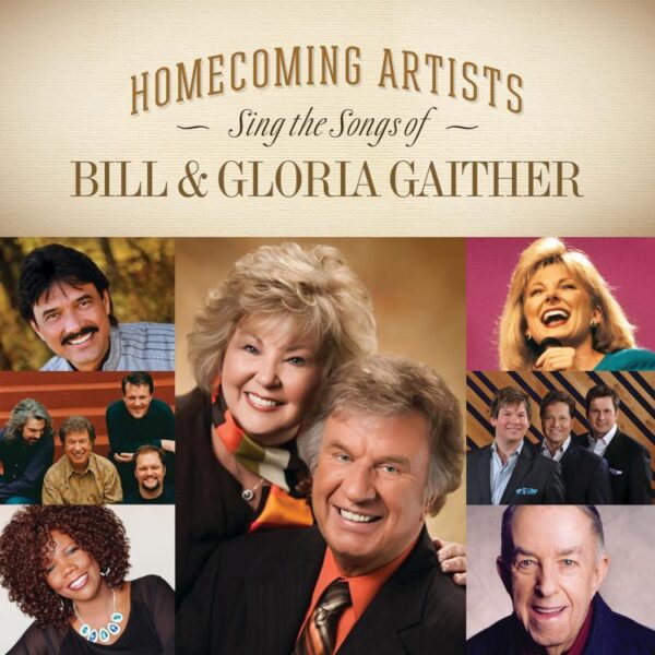 Homecoming Artists Sing The Songs Of Bill and Gloria Gaither