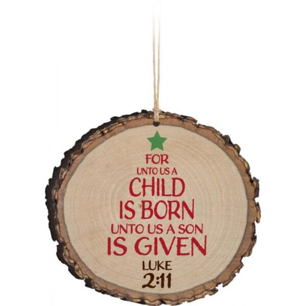 For Unto Us A Child Is Born Sliced Log (Ornament)