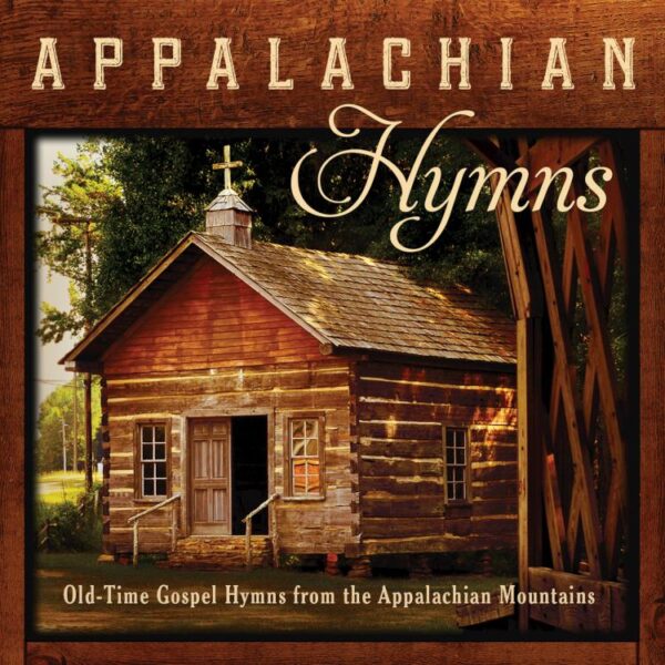 Appalachian Hymns: Old-Time Gospel Hymns From The Appalachian Mountains