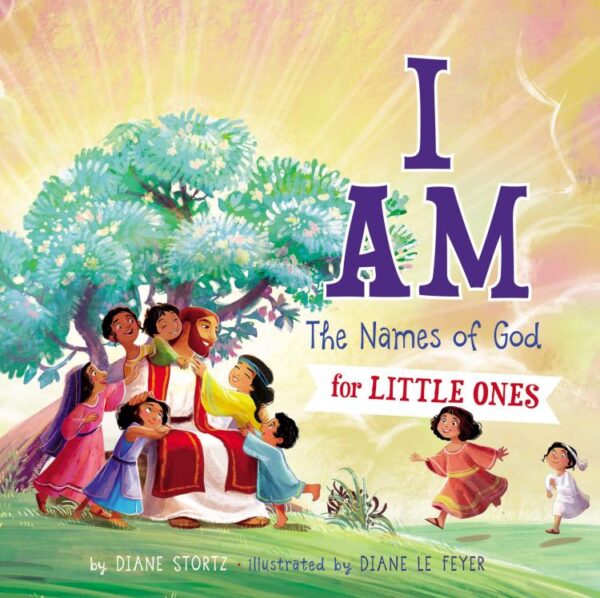 I Am : The Names Of God For Little Ones