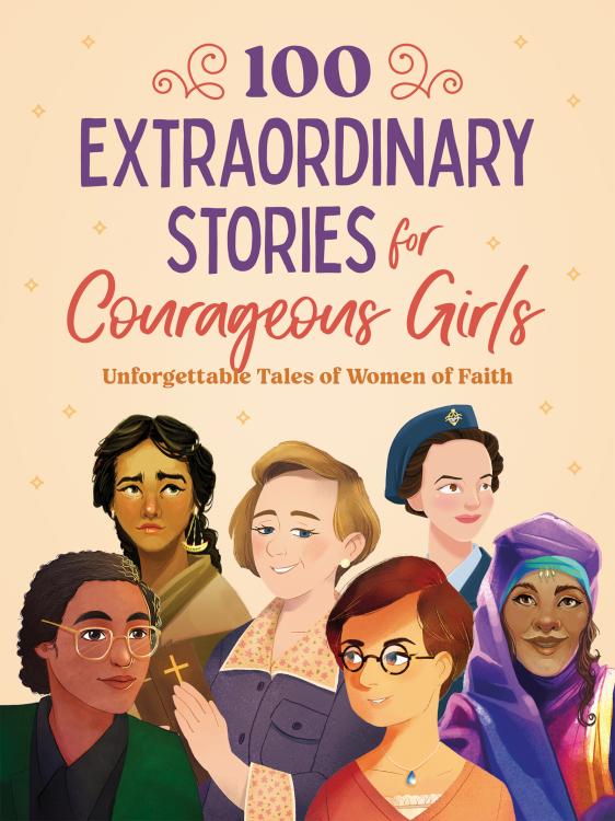 100 Extraordinary Stories For Courageous Girls