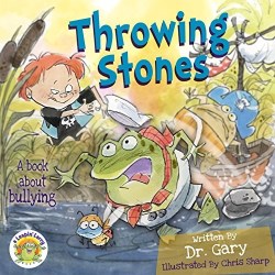 Throwing Stones : A Book About Bullying