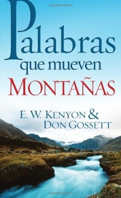 Palabras Que Mueven Montanas - (Spanish)