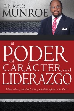 Poder Del Caracter En El Lider - (Spanish)
