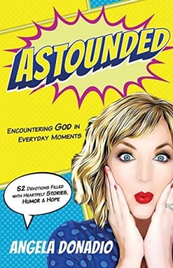Astounded : Encountering God In Everyday Moments - 52 Devotions Filled With