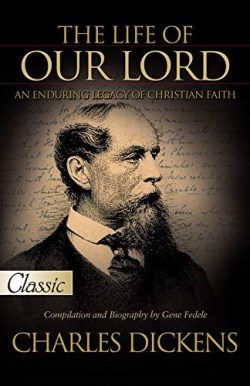 Life Of Our Lord By Charles Dickens