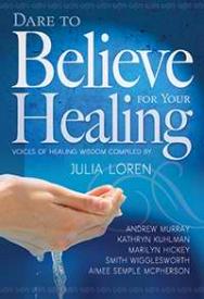 Dare To Believe For Your Healing
