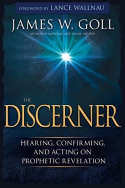 Discerner : Hearing Confirming And Acting On Prophetic Revelation