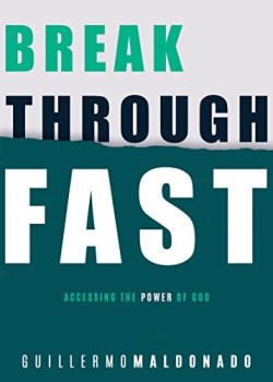Breakthrough Fast : Accessing The Power Of God