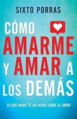 Como Amarme Y Amar A Los Demas - (Spanish)