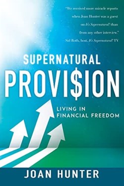 Supernatural Provision : Living In Financial Freedom