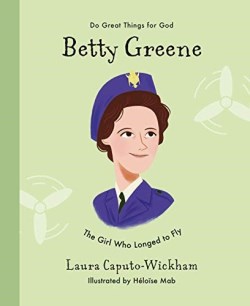 Betty Greene : The Girl Who Longed To Fly